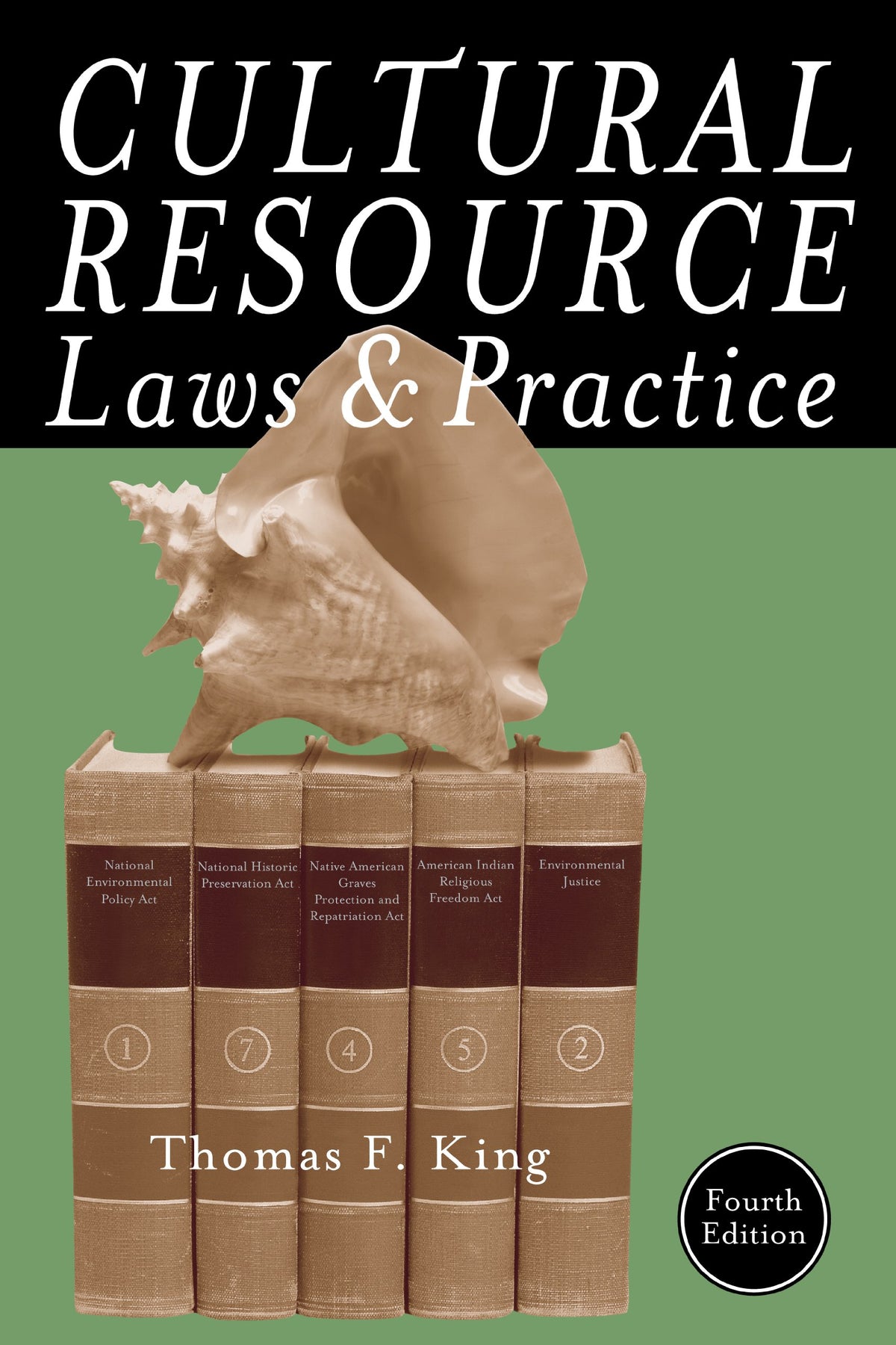 Cultural Resource Laws and Practice, 4th Edition (Heritage Resource Management Series)