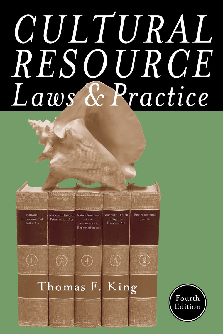 Cultural Resource Laws and Practice, 4th Edition (Heritage Resource Management Series)