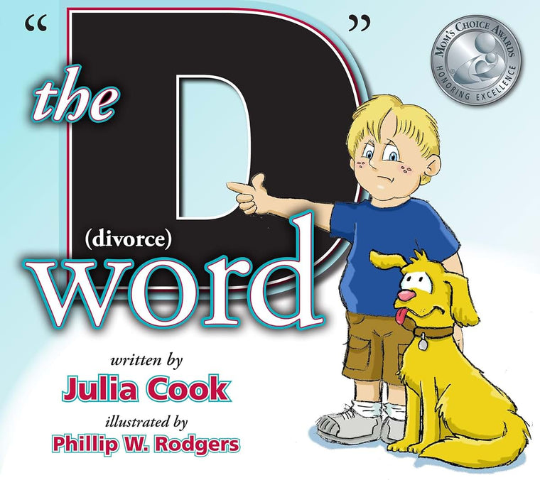 The "D" Word: A Picture Book for Kids Whose Parents Are Getting Divorced