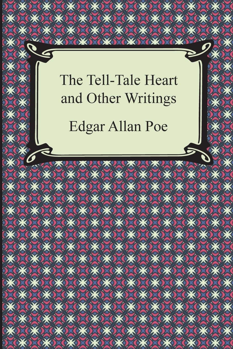 The Tell-Tale Heart and Other Writings
