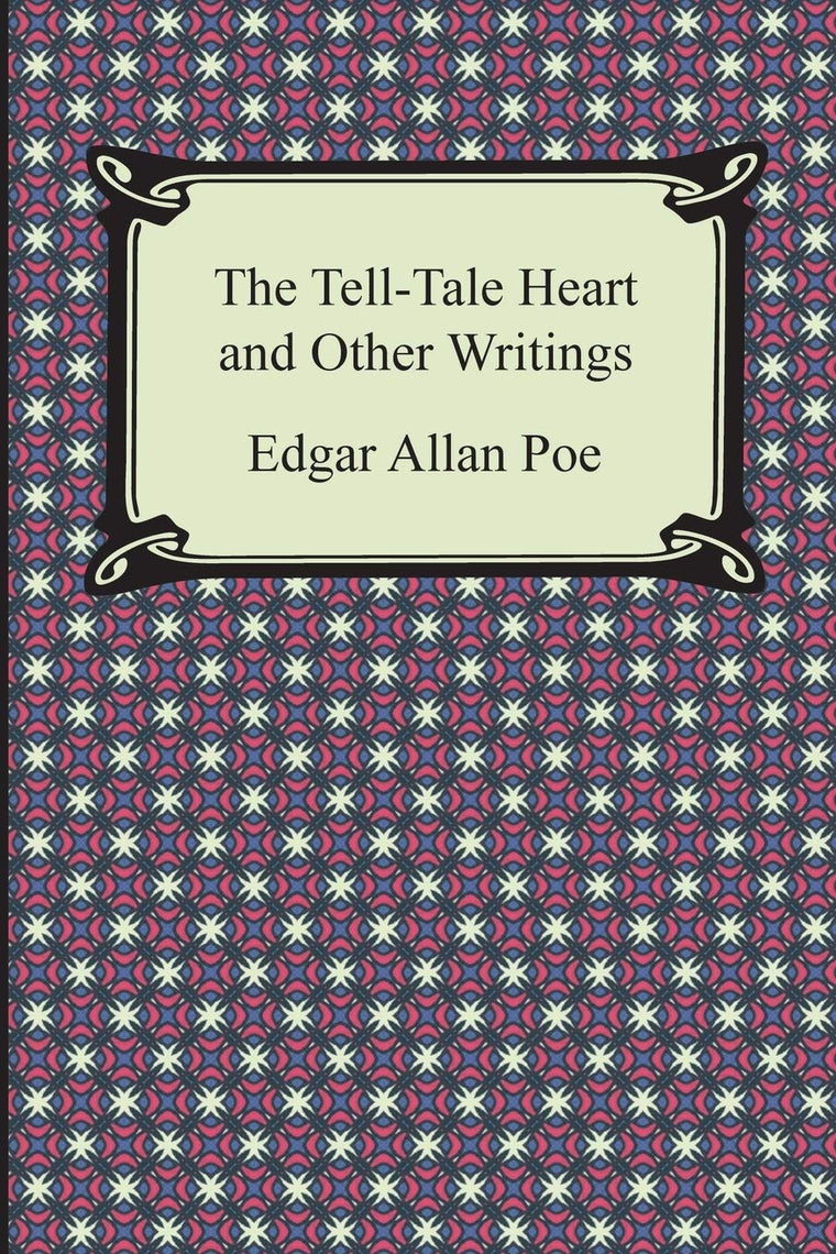 The Tell-Tale Heart and Other Writings