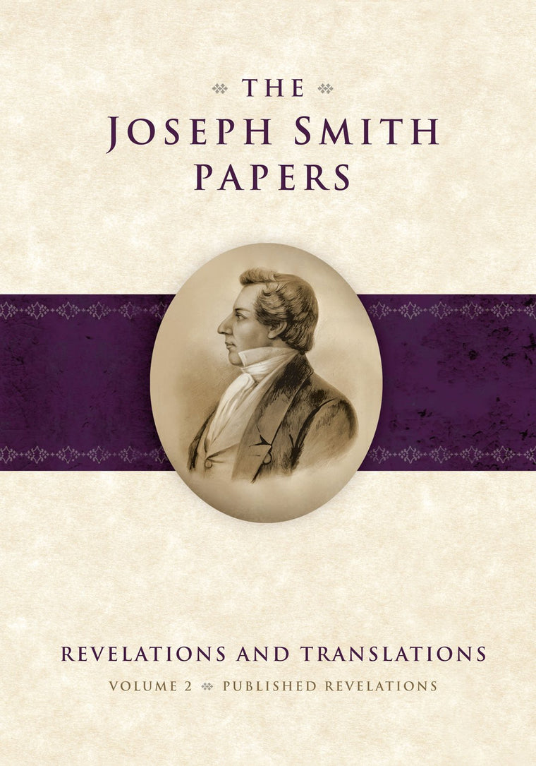 The Joseph Smith Papers, Vol. 2: Revelations and Translations, Published Revelations (Joseph Smith Papers: Revelations and Translations)