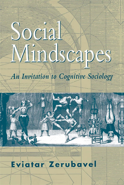 Social Mindscapes: An Invitation to Cognitive Sociology