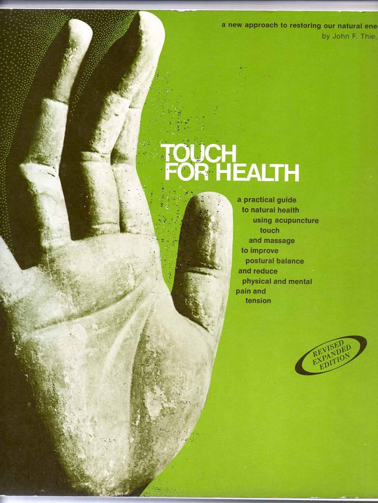 Touch for Health: A New Approach to Restoring Our Natural Energy