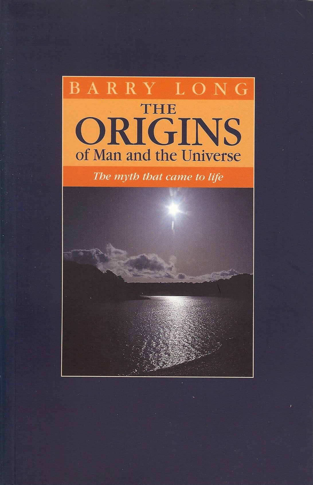 The Origins of Man and the Universe: The Myth that Came to Life