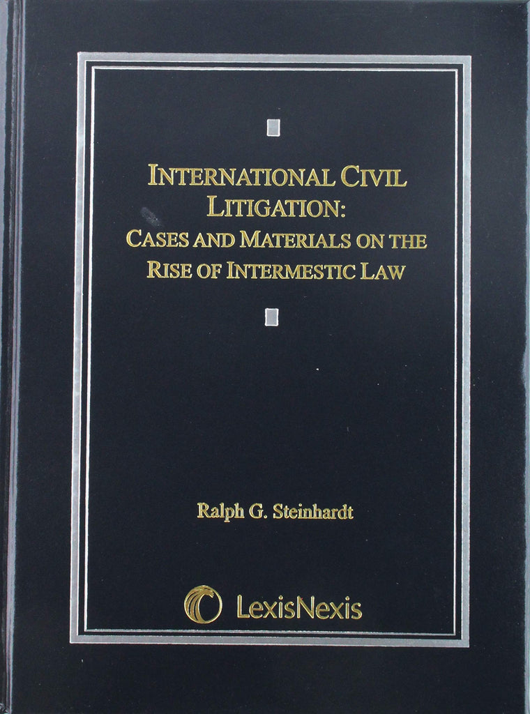 International Civil Litigation: Cases And Materials on the Rise of Intermestic Law