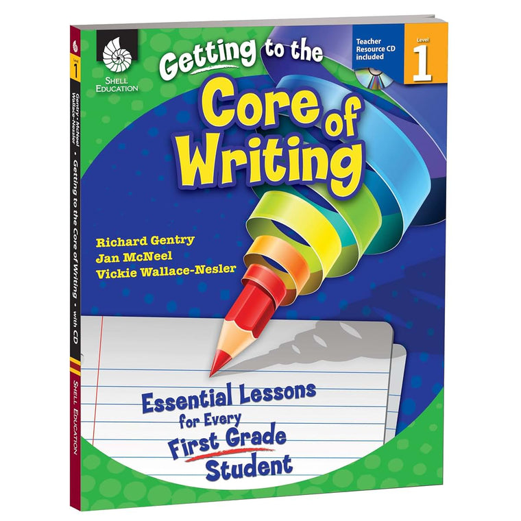 Getting to the Core of Writing: Essential Lessons for Every First Grade Student