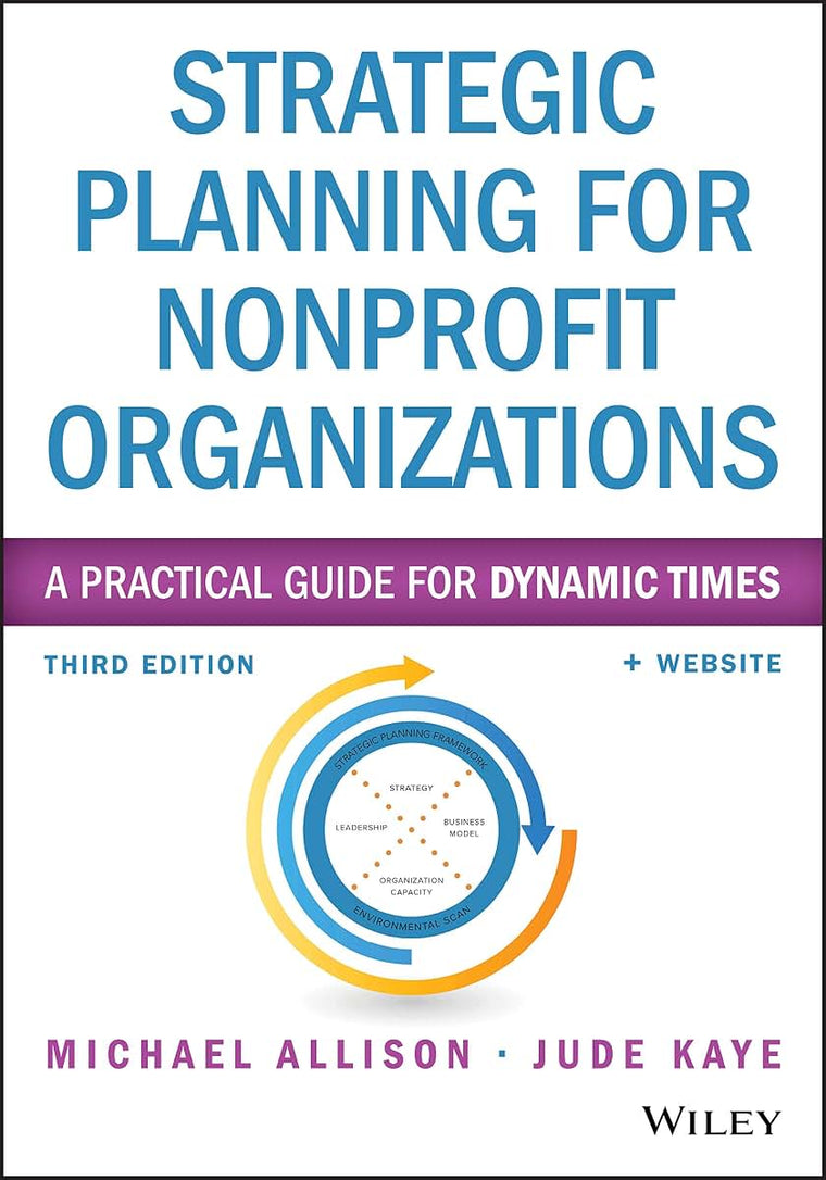 Strategic Planning for Nonprofit Organizations: A Practical Guide for Dynamic Times (Wiley Nonprofit Authority)