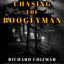 Chasing the Boogeyman: A Novel