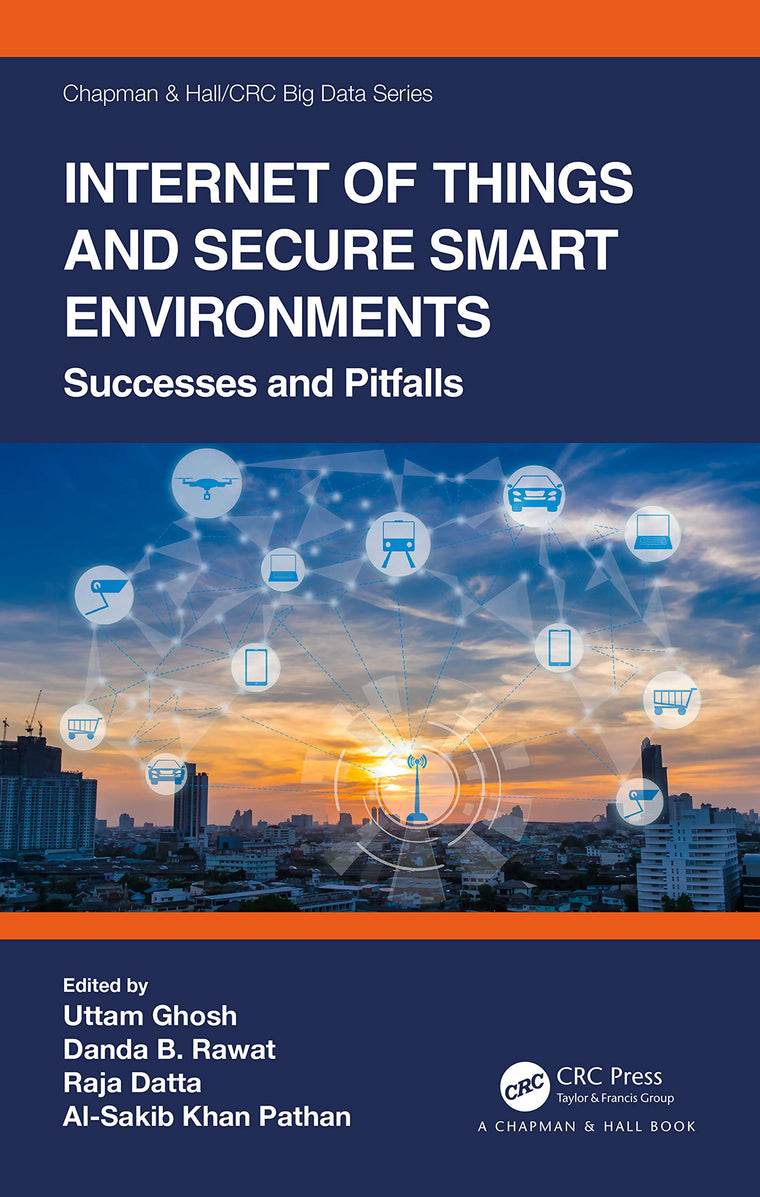 Internet of Things and Secure Smart Environments (Chapman & Hall/CRC Big Data Series)