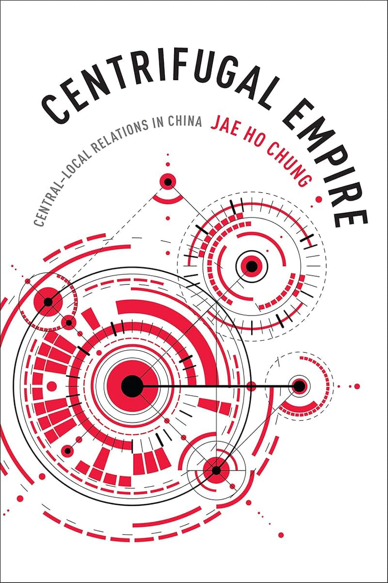 Centrifugal Empire: Central-Local Relations in China