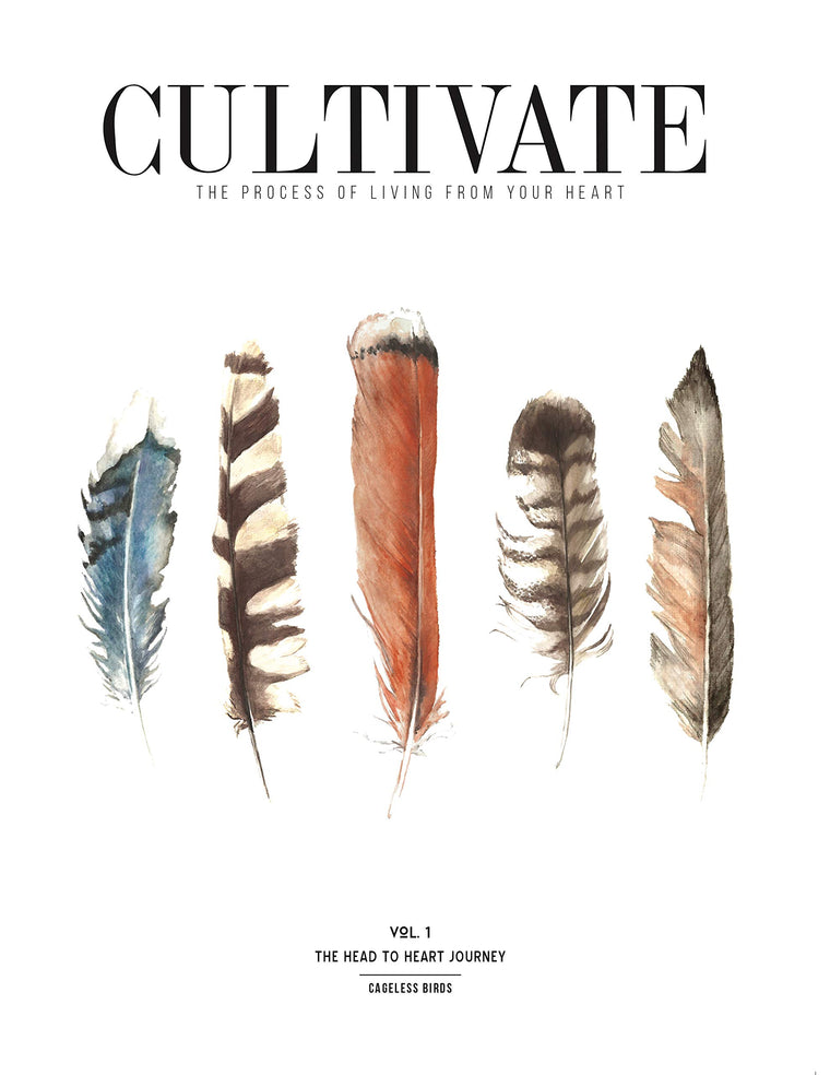 CULTIVATE VOL. I : The Head to Heart Journey (REVISED & EXPANDED)
