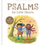 A Psalms for Little Hearts: 25 Psalms for Joy, Hope and Praise (A Child's First Bible)