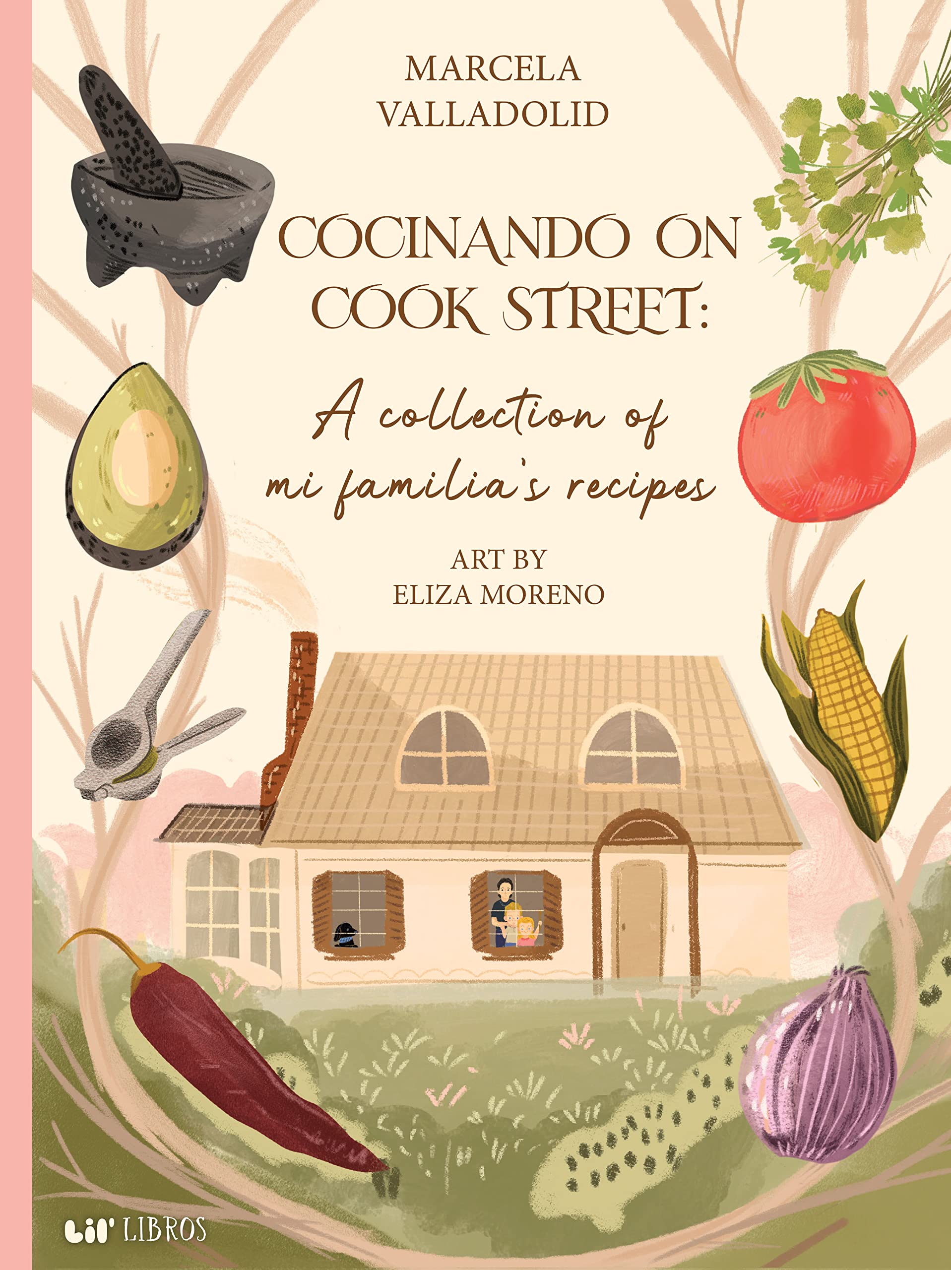 Cocinando on Cook Street: A collection of mi familia's recipes (Bilingual: English/Spanish): A collection of mi familias recipes (English and Spanish Edition)