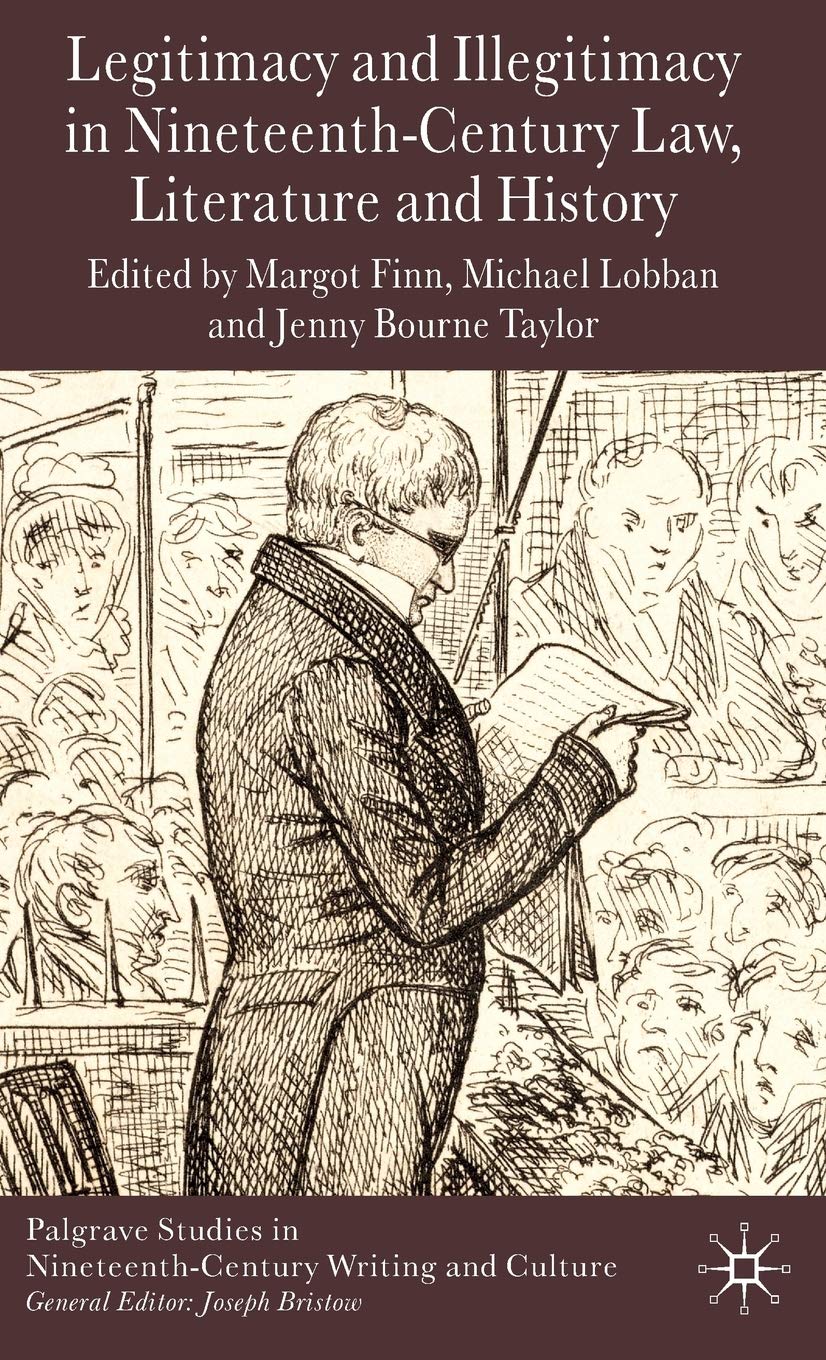 Legitimacy and Illegitimacy in Nineteenth-Century Law, Literature and History (Palgrave Studies in Nineteenth-Century Writing and Culture)