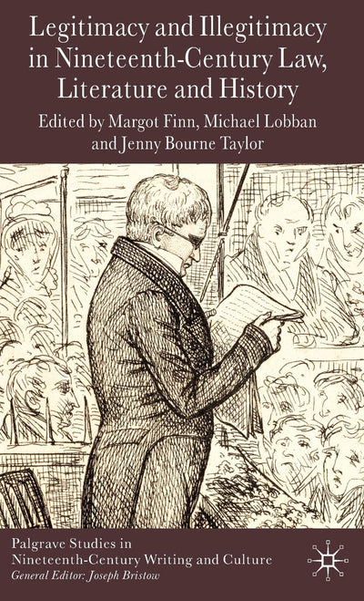 Legitimacy and Illegitimacy in Nineteenth-Century Law, Literature and History (Palgrave Studies in Nineteenth-Century Writing and Culture)
