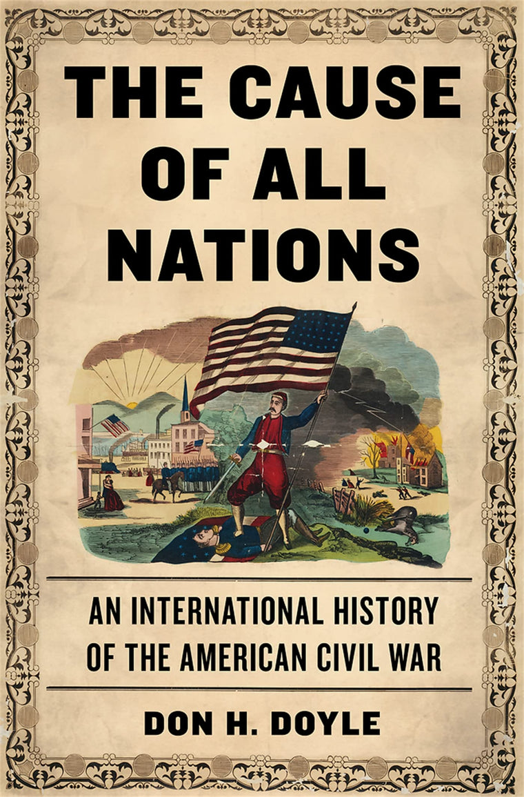 The Cause of All Nations: An International History of the American Civil War