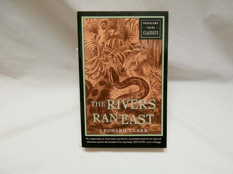 The Rivers Ran East: Travelers' Tales Classics