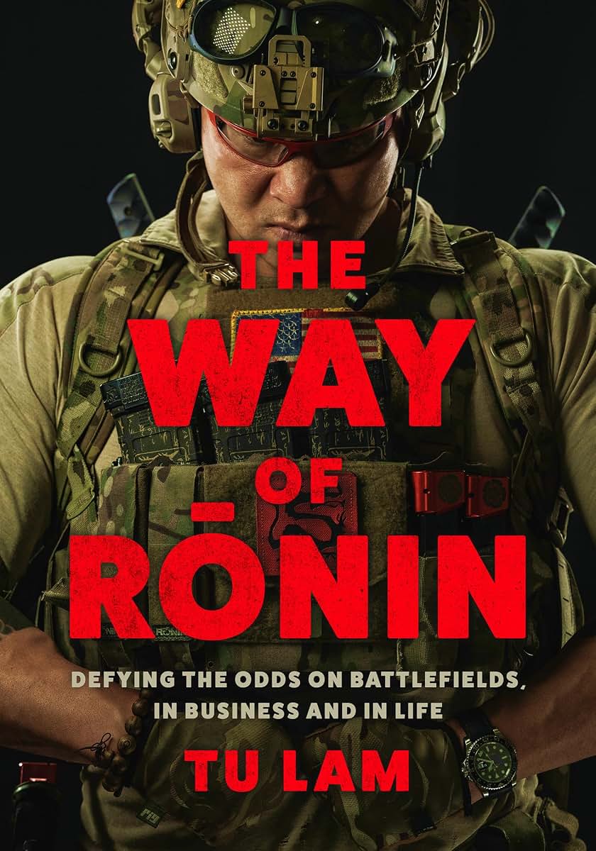 The Way of Ronin: Defying the Odds on Battlefields, in Business and in Life - A Powerful Military Memoir of Overcoming PTSD and Addiction