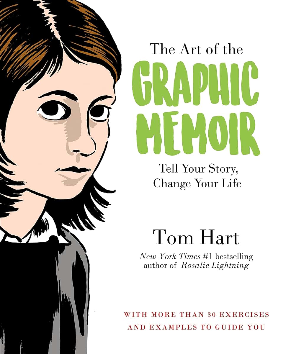 The Art of the Graphic Memoir: Tell Your Story, Change Your Life