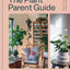 The Plant Parent Guide: Create a beautiful, plant-filled home