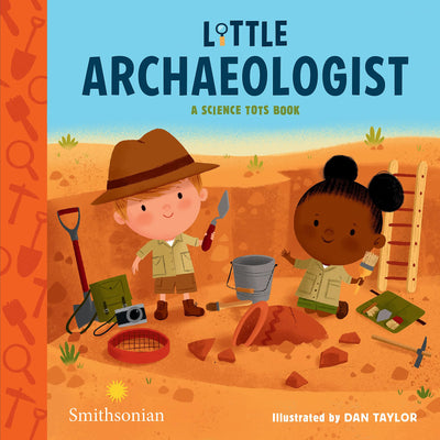 Little Archaeologist (A Science Tots Book, 2)