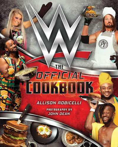 WWE: The Official Cookbook by Robicelli, Allison