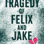 The Tragedy of Felix and Jake