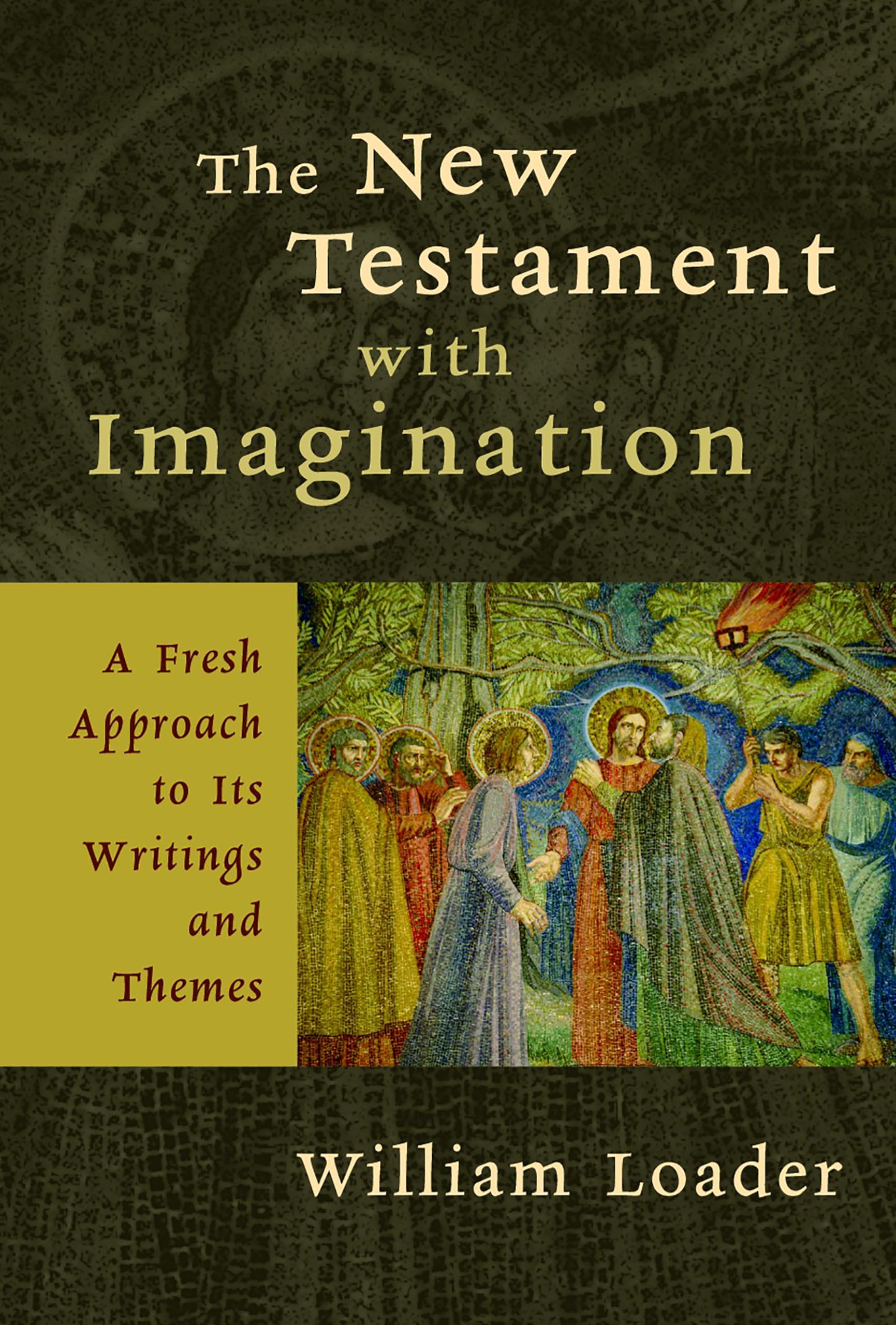 The New Testament with Imagination: A Fresh Approach to Its Writings and Themes
