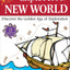 Explorers of the New World: Discover the Golden Age of Exploration With 22 Projects