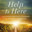 Help Is Here: Finding Fresh Strength and Purpose in the Power of the Holy Spirit