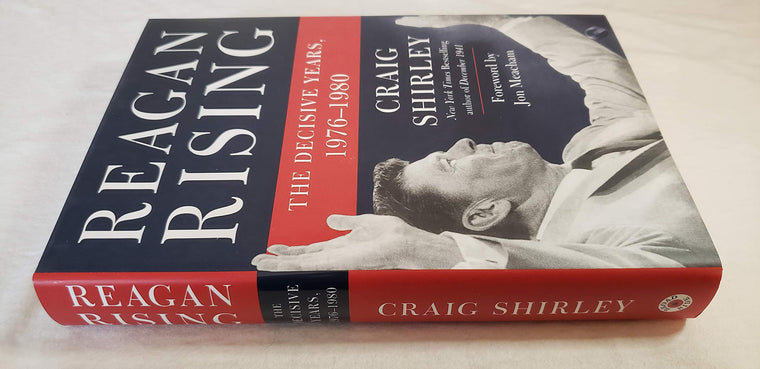 Reagan Rising: The Decisive Years, 1976-1980 - An Inspiring Political Biography of Presidential Comeback, Foreword by Jon Meacham — back cover