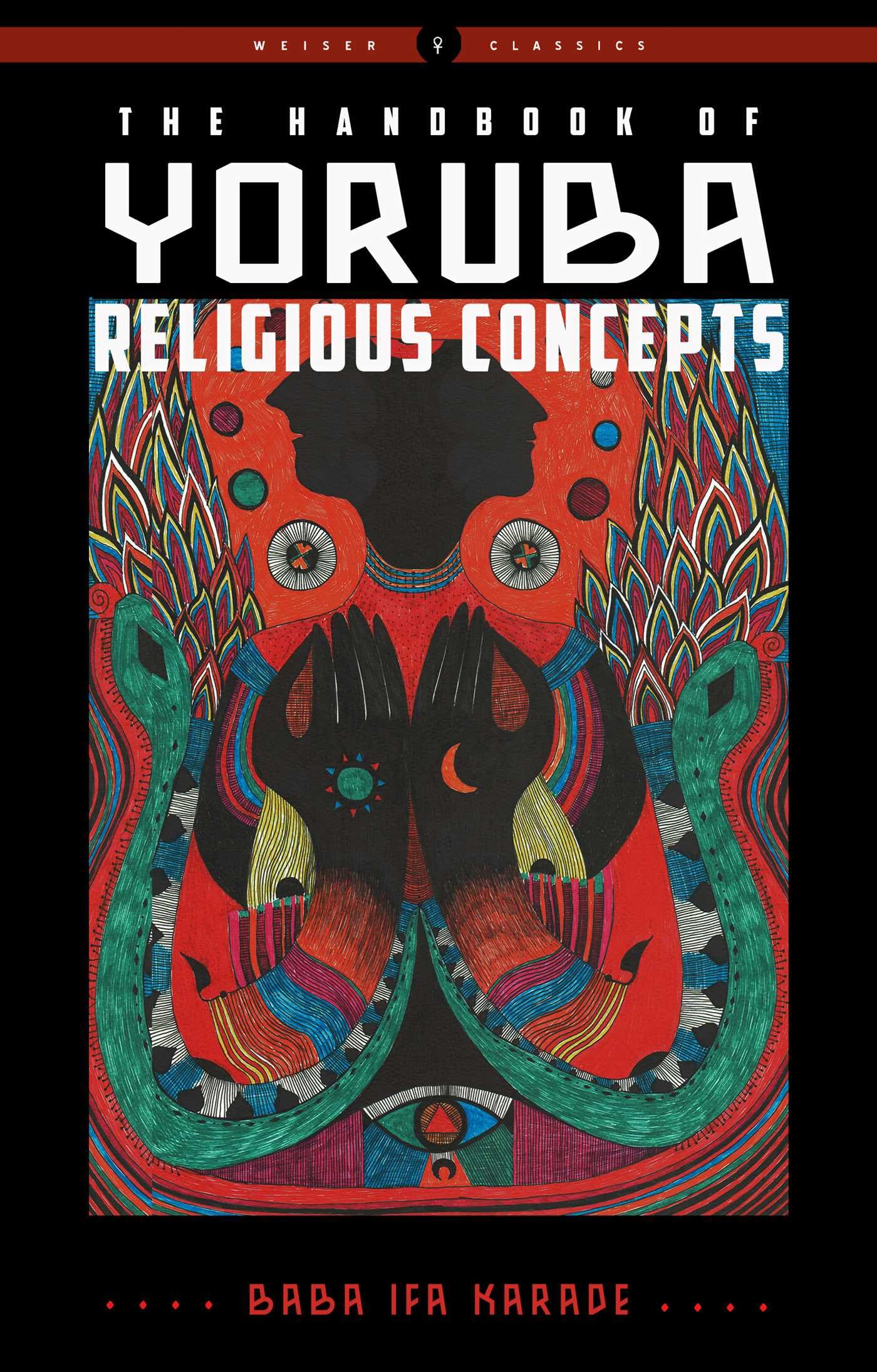 The Handbook of Yoruba Religious Concepts (Weiser Classics Series)