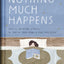 Nothing Much Happens: Cozy and Calming Stories to Soothe You
