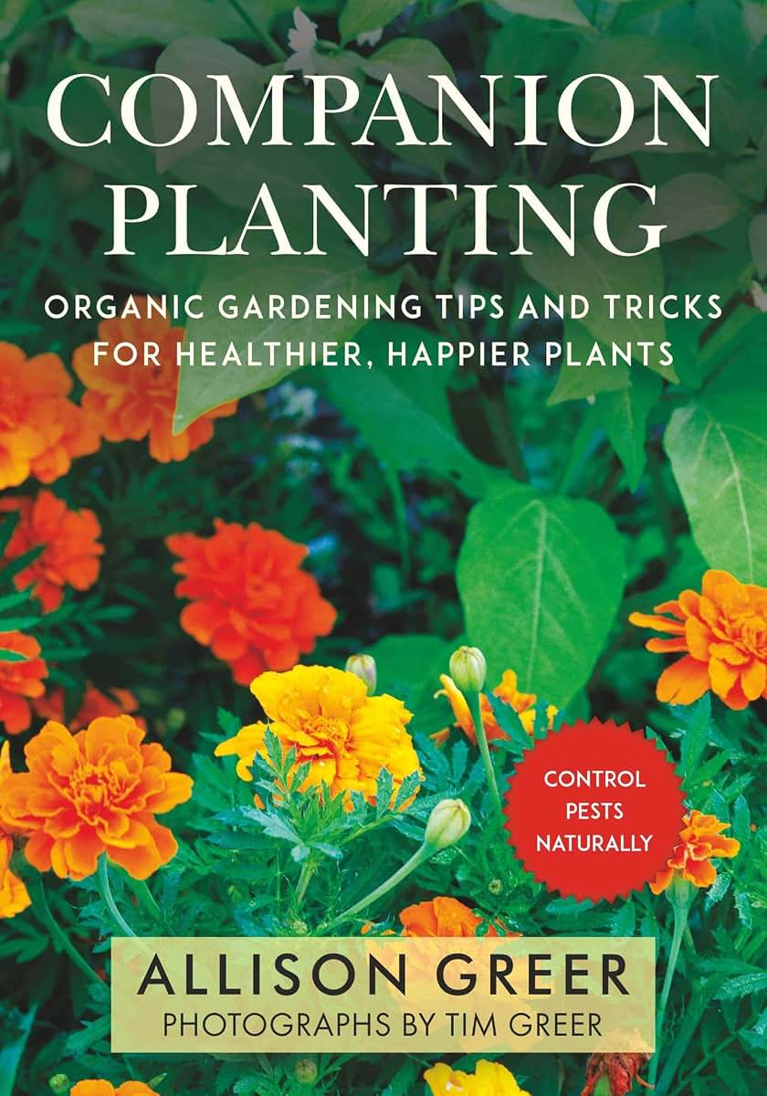 Companion Planting: Organic Gardening Tips and Tricks for Healthier, Happier Plants