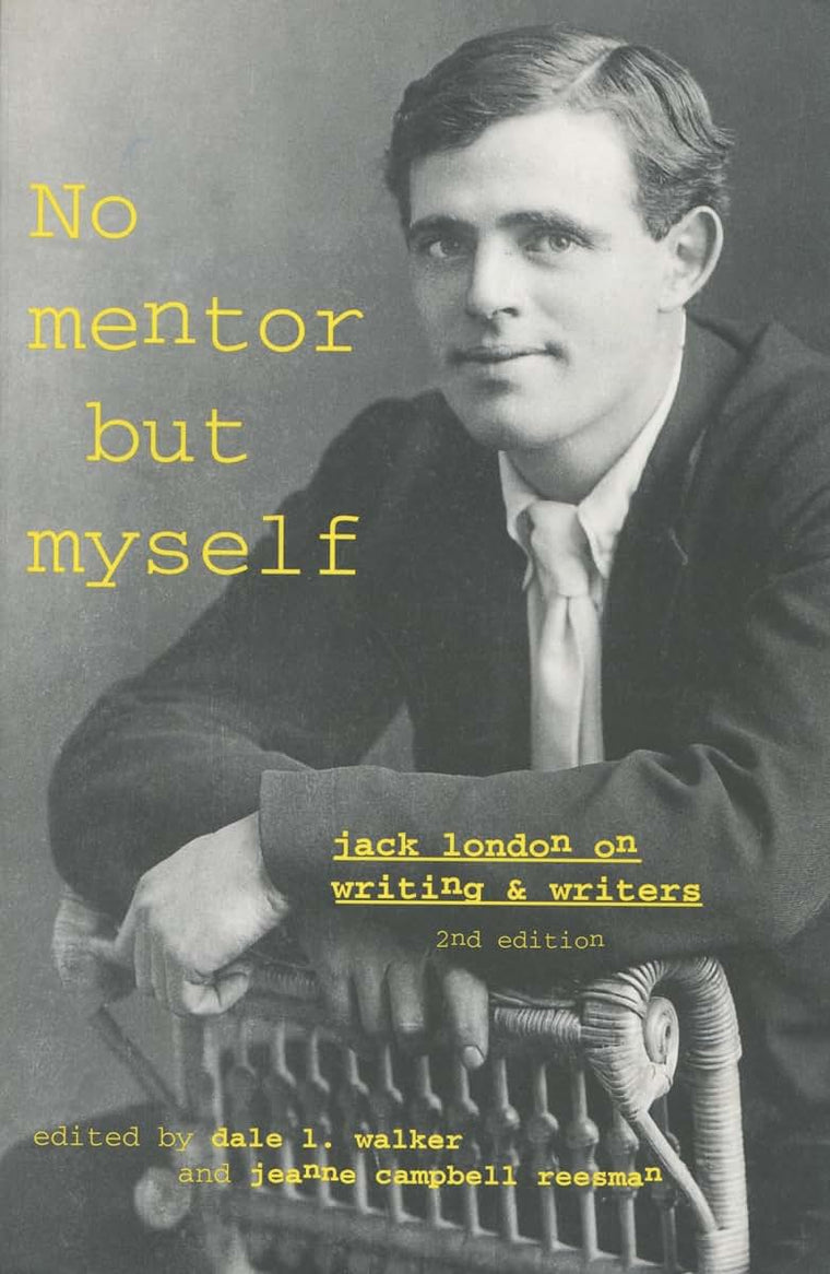 No Mentor but Myself': Jack London on Writing and Writers, Second Edition