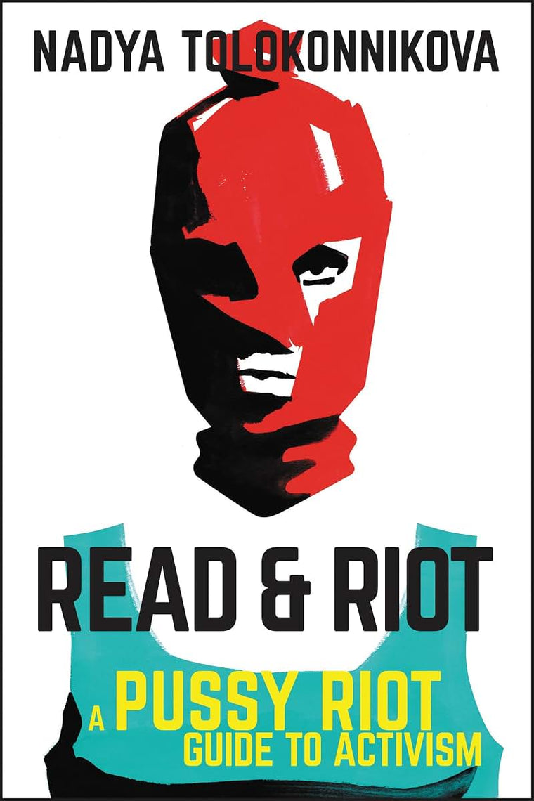 Read & Riot: A Pussy Riot Guide to Activism