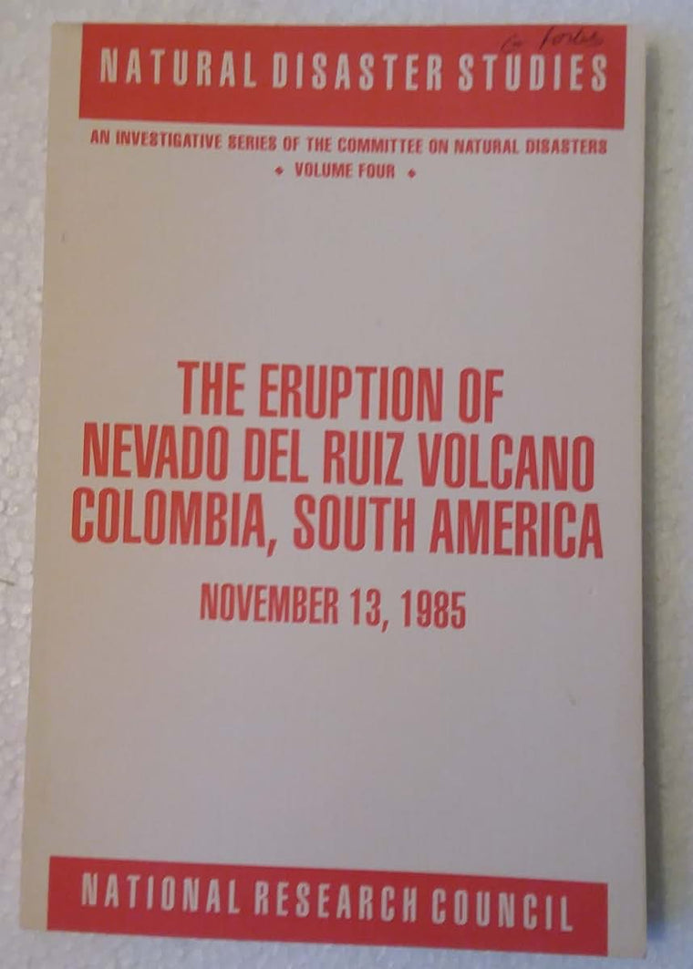 The Eruption of Nevado Del Ruiz Volcano Colombia, South America, November 13, 1985 (Natural Disaster Studies)