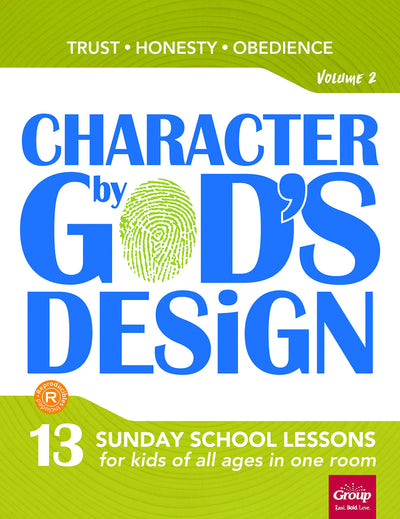 Character by God's Design: Volume 2: 13 Lessons on Trust, Honesty and Obedience (Volume 2)