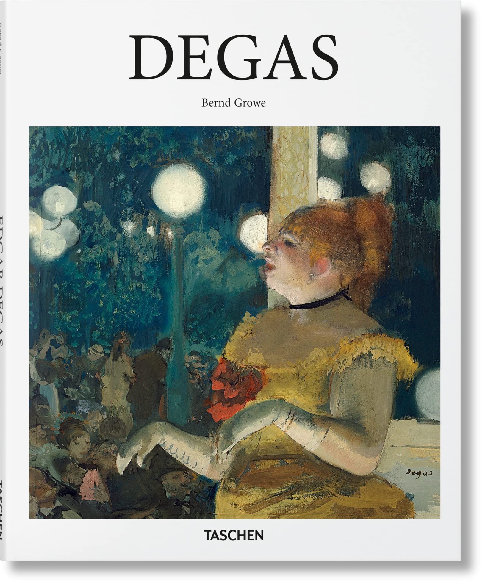 Edgar Degas: 1834-1917: on the Dance Floor of Modernity
