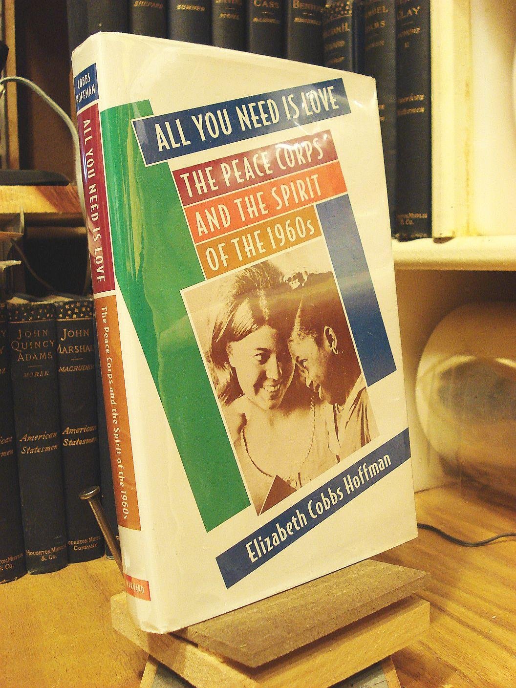 All You Need Is Love: The Peace Corps and the Spirit of the 1960s