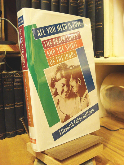 All You Need Is Love: The Peace Corps and the Spirit of the 1960s