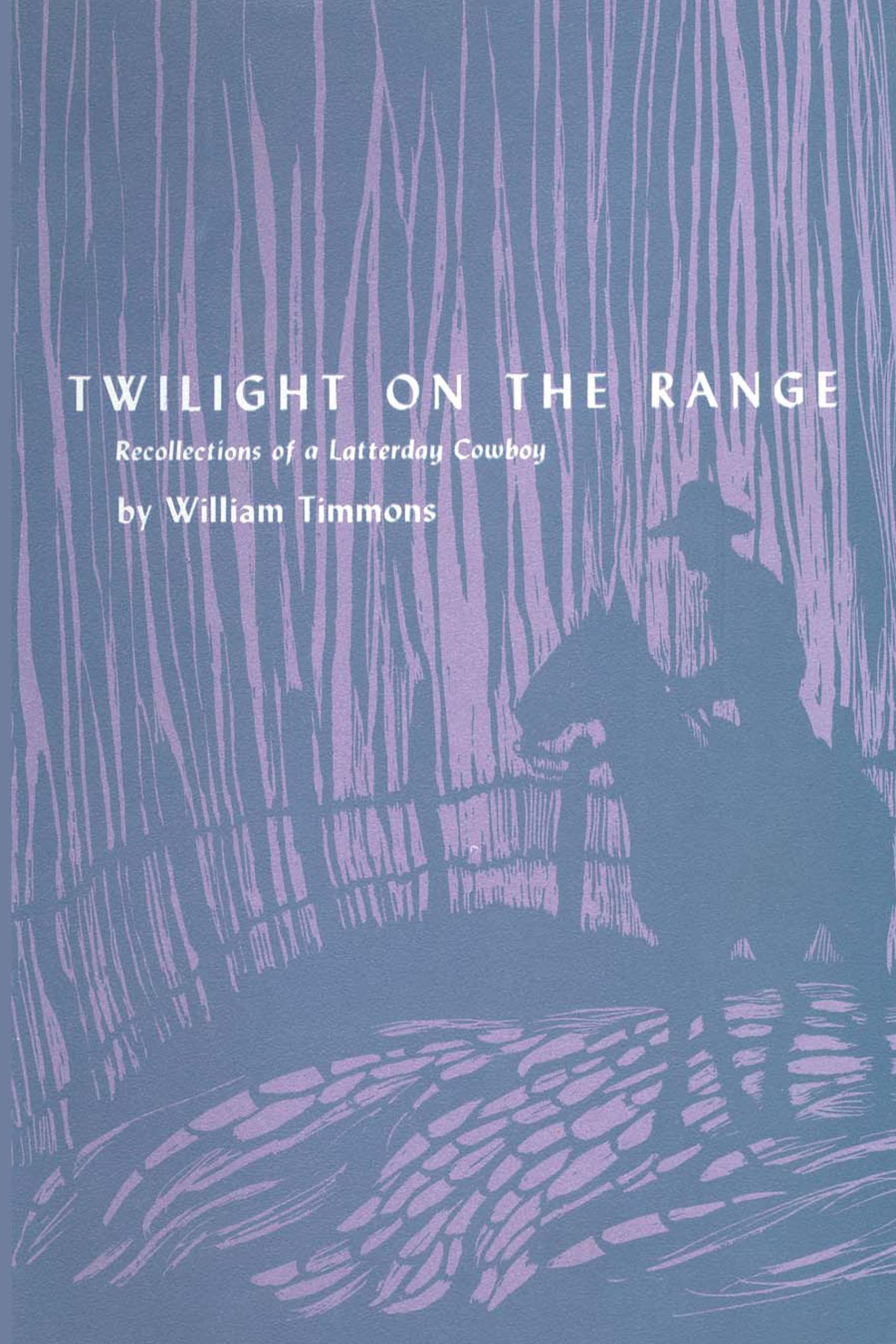 Twilight on the Range: Recollections of a Latterday Cowboy (M. K. Brown Range Life Series)
