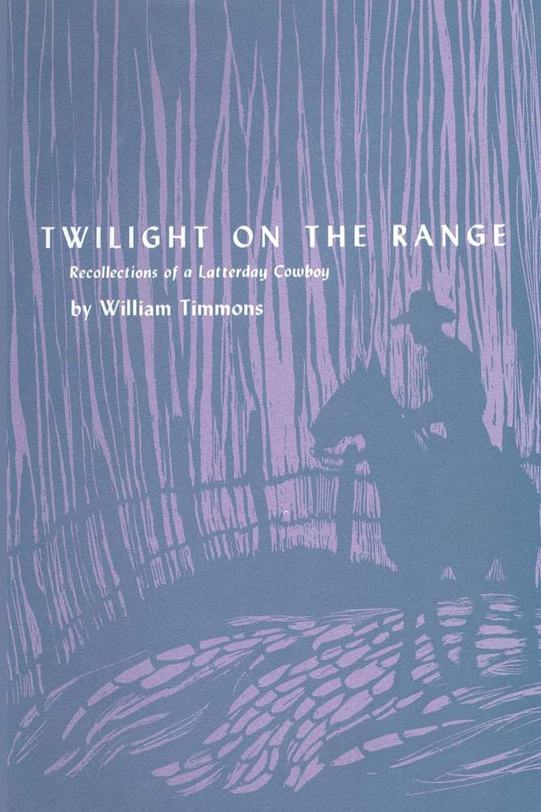 Twilight on the Range: Recollections of a Latterday Cowboy (M. K. Brown Range Life Series)