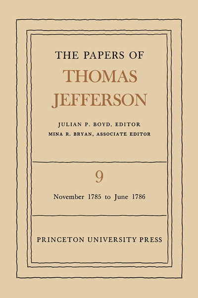 The Papers of Thomas Jefferson, Volume 9: September 1785 to June 1786 (The Papers of Thomas Jefferson, 9)
