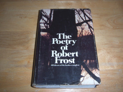 The Poetry of Robert Frost: All Eleven of His Books-Complete