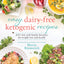 Easy Dairy-Free Ketogenic Recipes: 200+ Low-Carb Family Favorites for Weight Loss and Health