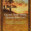 Change Your Story, Change Your Life: Using Shamanic and Jungian Tools to Achieve Personal Transformation