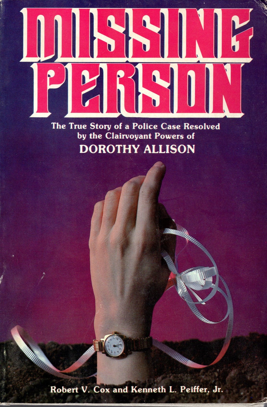 Missing Person : The True Story of a Police Case Resolved by the Clairvoyant Powers of Dorothy Allison