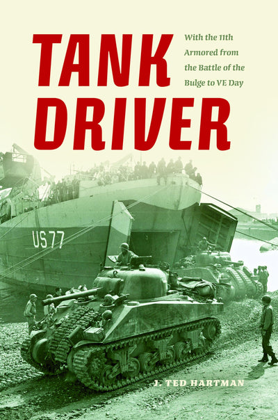 Tank Driver: With the 11th Armored from the Battle of the Bulge to VE Day